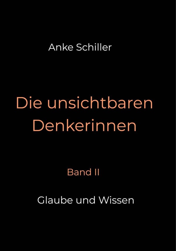Die unsichtbaren Denkerinnen Band II: Glaube und Wissen - PDF