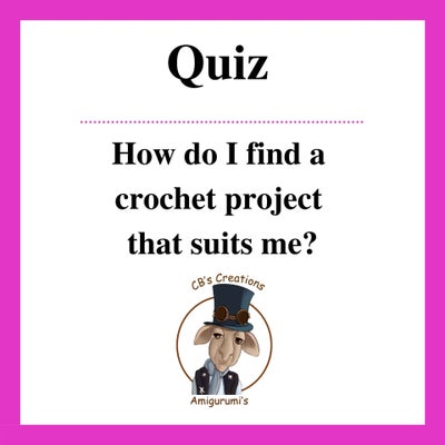 Quiz: How do I find a crochet project that suits me?
