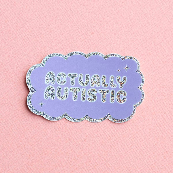 Glitter Vinyl Sticker: Actually Autistic