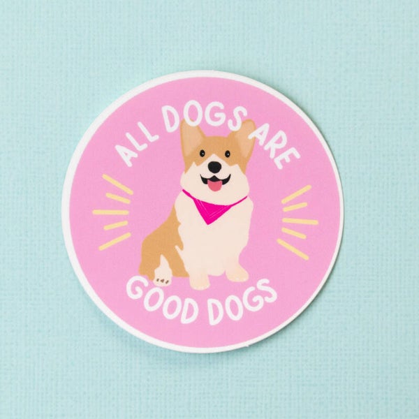Vinyl Sticker: All dogs are good dogs