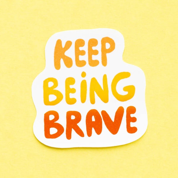 Sticker: Keep being brave