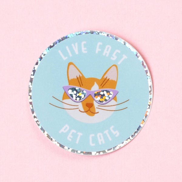 Glitter Vinyl Sticker: Live Fast Pet Cats