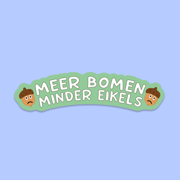 Vinyl Sticker: Meer bomen, minder eikels