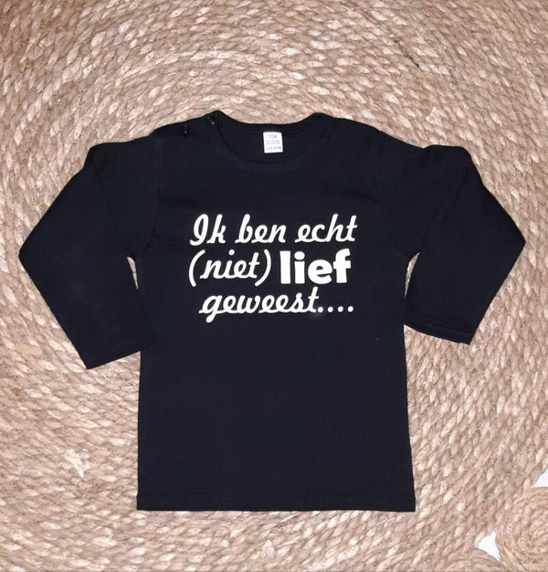 T shirt - Ik ben echt niet lief geweest