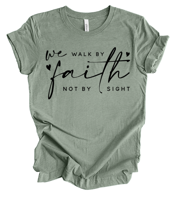 We Walk By Faith Not By Sight
