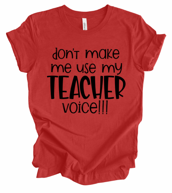 Don't Make Me Use My Teacher Voice