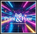 Print &amp; Pour