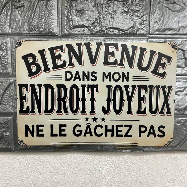 Bienvenue dans mon endroit de bonheur, ne le gâche pas