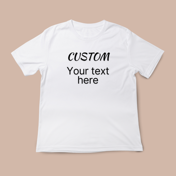 Custom Design - Adult Printed T Shirt (Designs by Darcie)