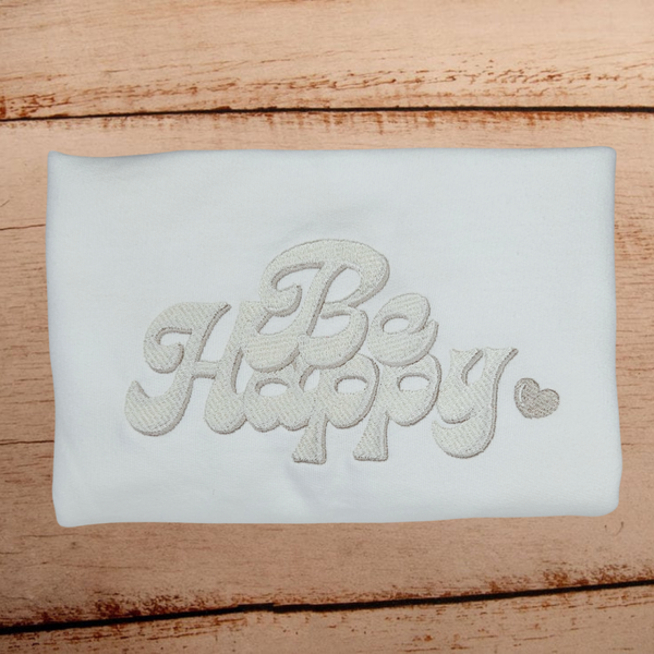 Be Happy - Adult Embroidered T Shirt