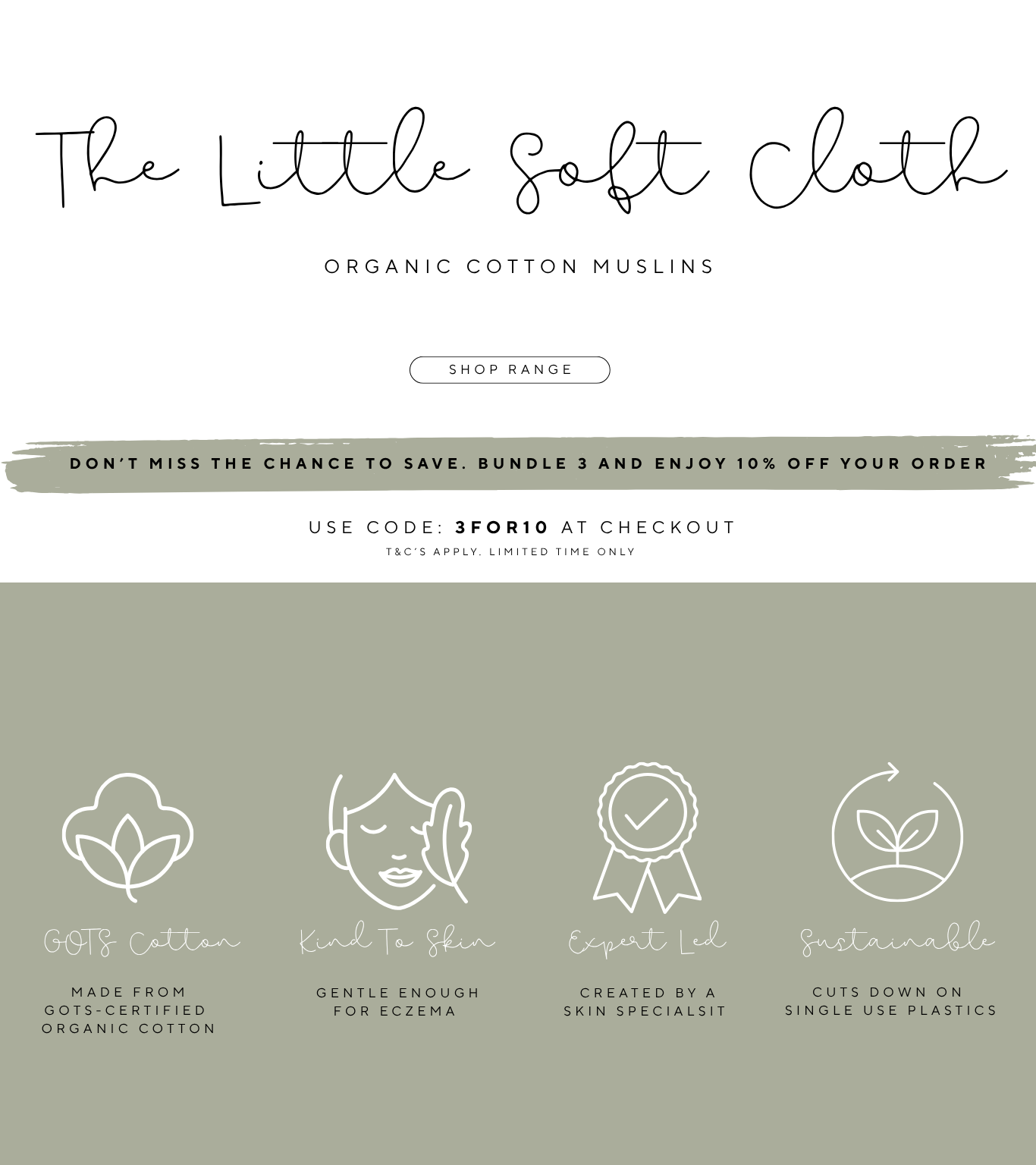 The Little Soft Cloth main heading in swirly lettering. Organic cotton cloths with a shop range button. A promotion for 30% off when you purchase three or more items. Four logo images showing cotton for GOTS certified, a face and a feather for skin kind