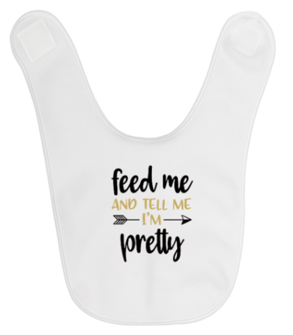 Slabbetje met print: Feed me and tell me I am pretty