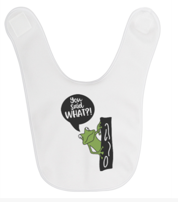 Slabbetje met print: You said what?