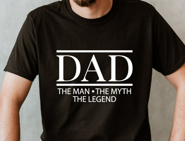 T Shirt Dad: The Man The Myth The Legend