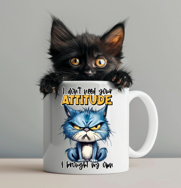 Mok Cat I don't need your attitude. I brought my own!