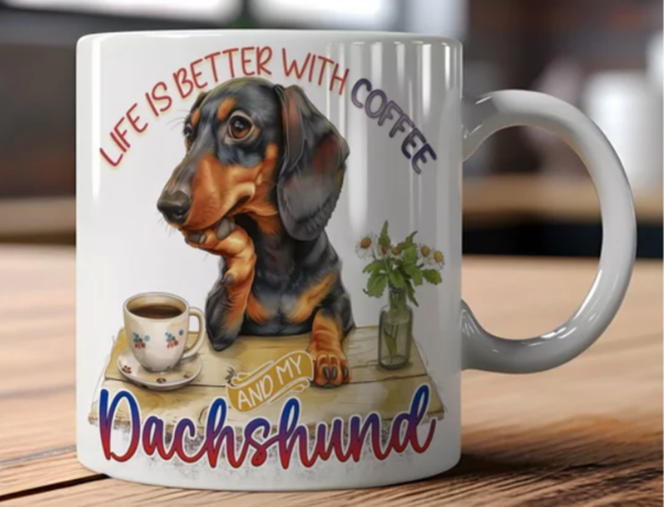 Mok Life is better with coffee and my Dachshund