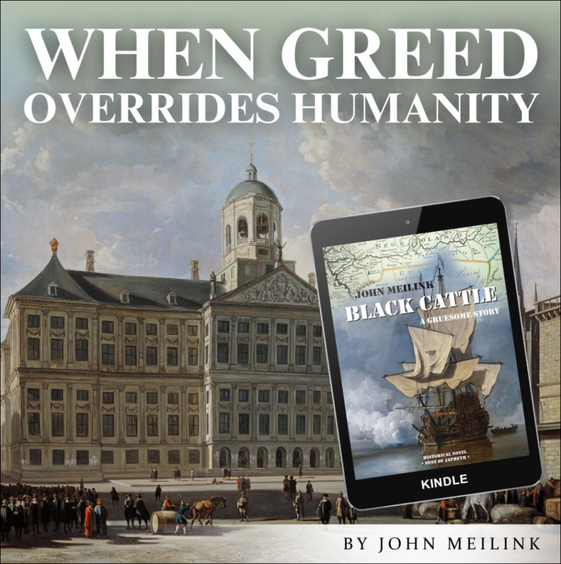 #JohnMeilink #BlackCattle #Slavery #Colonialism #Survival #Power #Oppression #Greed #TransatlanticSlaveTrade #HistoricalFiction #HistoricalTruth #DutchHistory #ColonialHistory