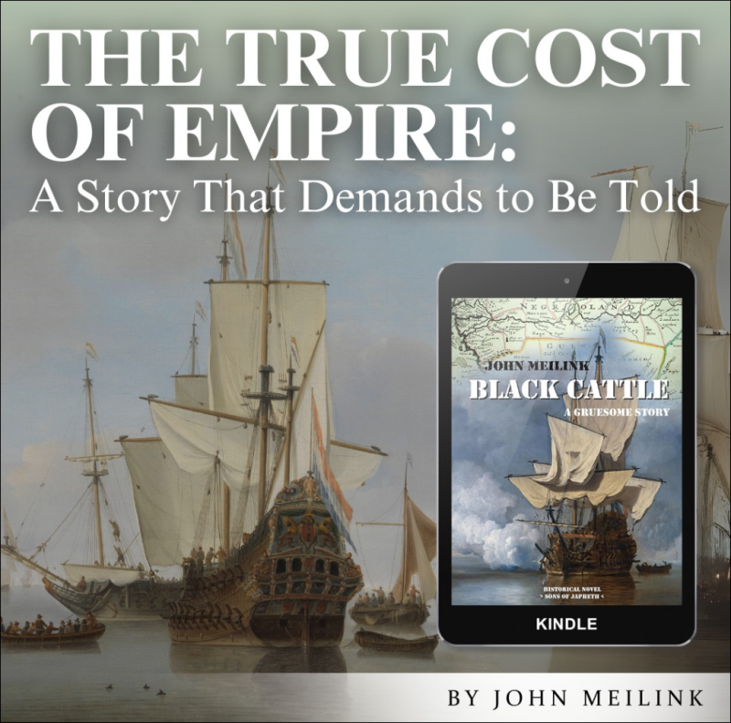 #JohnMeilink #BlackCattle #Slavery #Colonialism #Survival #Power #Oppression #Greed #TransatlanticSlaveTrade #HistoricalFiction #HistoricalTruth #DutchHistory #ColonialHistory