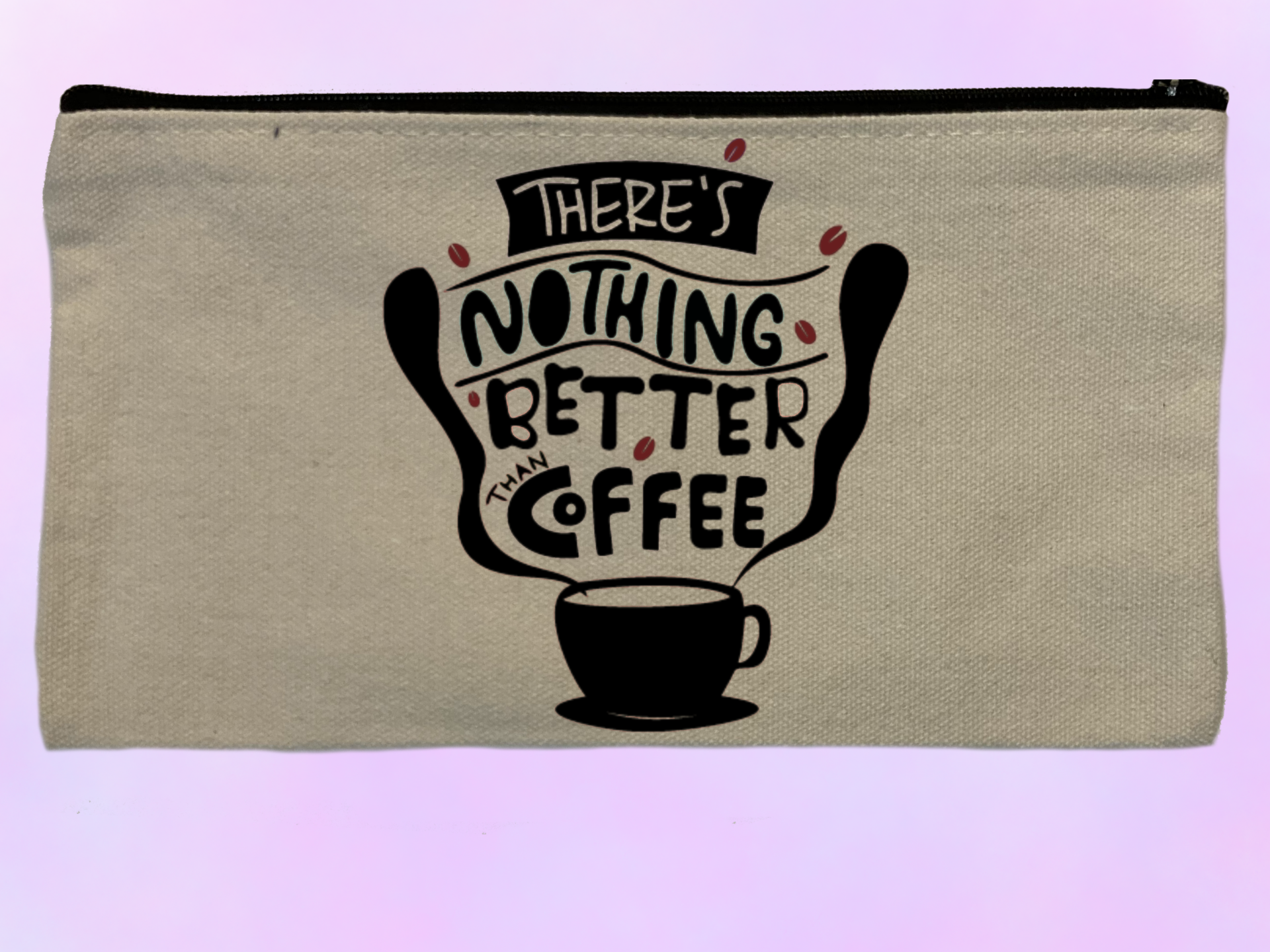 Trousse There's nothing better than coffee