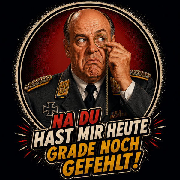 Motiv Kling Du hast mir grade noch gefehlt