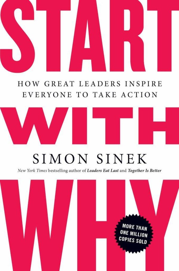"Start with WHY" and "Find your WHY" by Simon Sinek