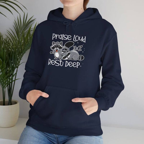 Praise Loud Rest Deep - Hoodie