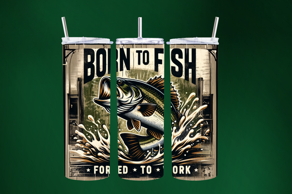 600ml Tumbler- Born To Fish, Forced To Work