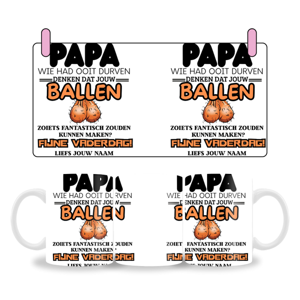 Vaderdag Mok - "Wie Had Ooit Durven Denken Dat Jouw Ballen..." (330ml)