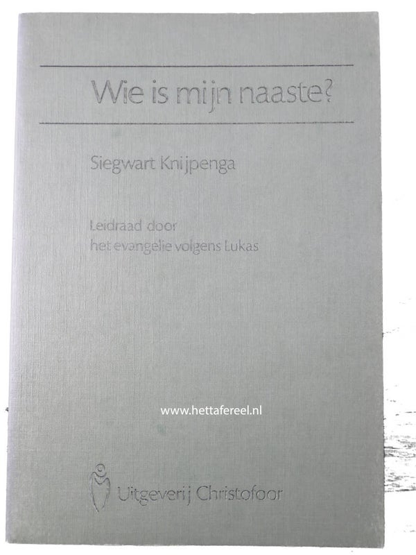 S. Knijpenga - Wie is mijn naaste?