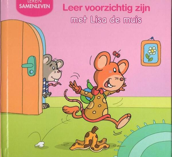 leren samenleven "Leer voorzichtig zijn met Lisa de muis".