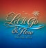 Let It Go &amp; Flow