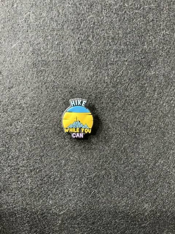Hike while you can - Hat Pin