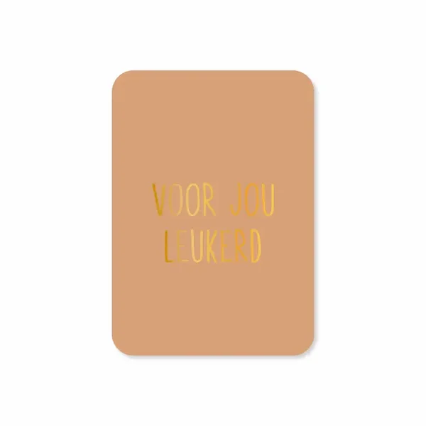Minikaart Voor jou leukerd (met goudfolie)