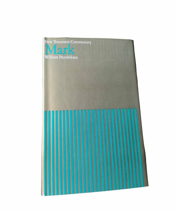 New Testament Commentary - Mark - by William Hendriksen