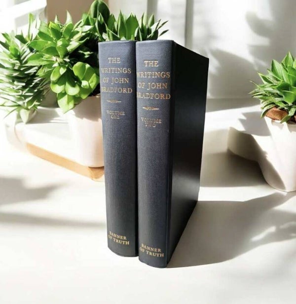 The Writings of John Bradford - Volume 1 & 2