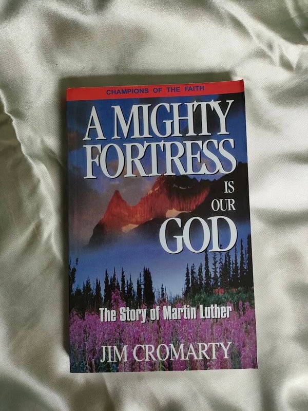 A Mighty Fortress Is Our God: The Story of Martin Luther by Jim Cromarty | Champions of the Faith Series