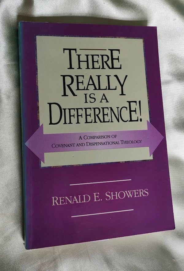 There Really Is A Difference! A Comparison of Covenant and Dispensational Theology – Renald E. Showers (Paperback)