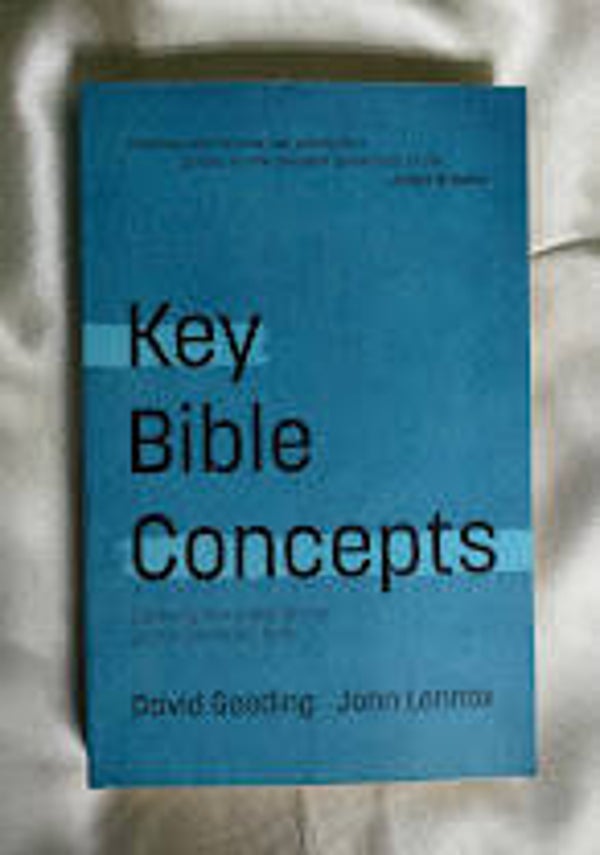 Key Bible Concepts by David Gooding & John Lennox | Christian Theology & Faith Guide