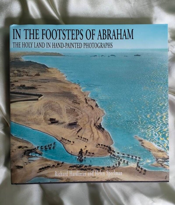 In the Footsteps of Abraham: The Holy Land in Hand-Painted Photographs – Hardcover