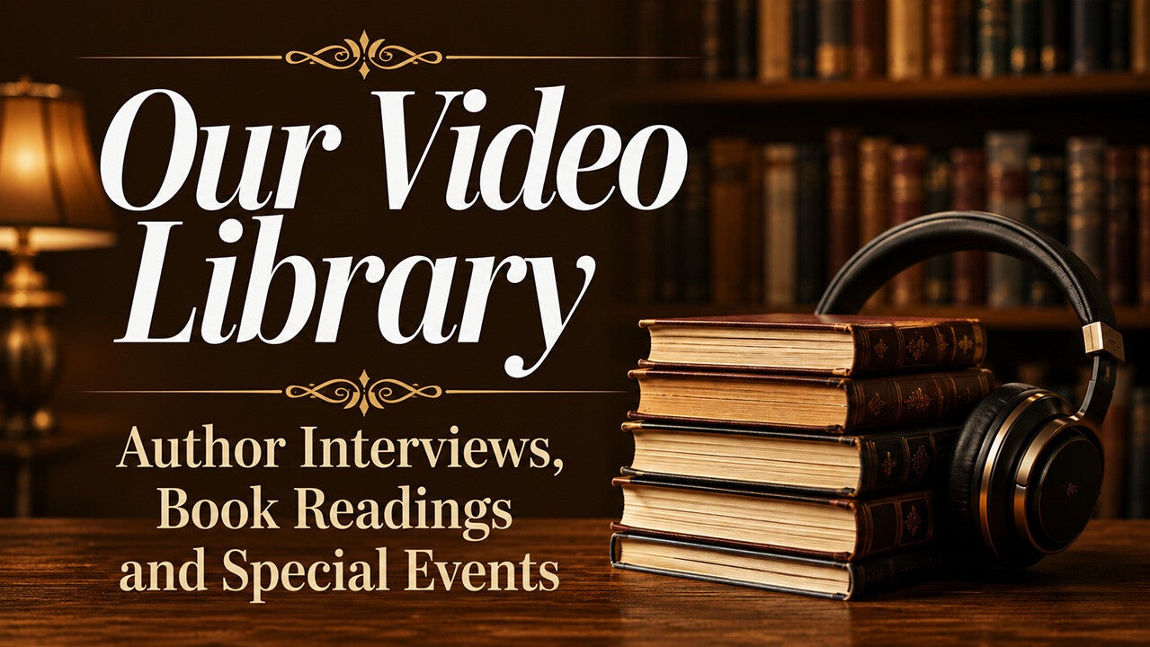 Our Video Library - Author Interviews, Book Readings & Special Events