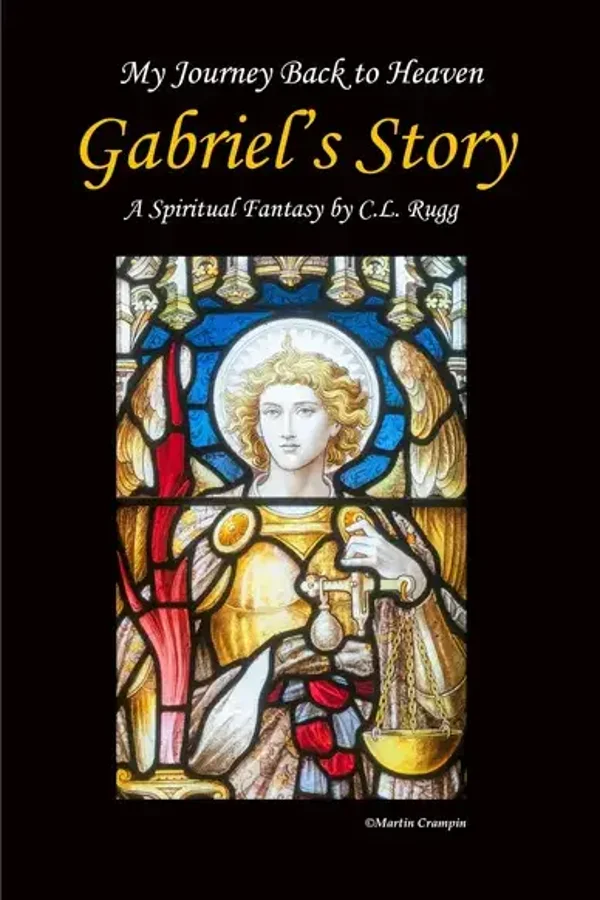 "My Journey Back to Heaven: Gabriel's Story" by C.L. Rugg (hardcover)