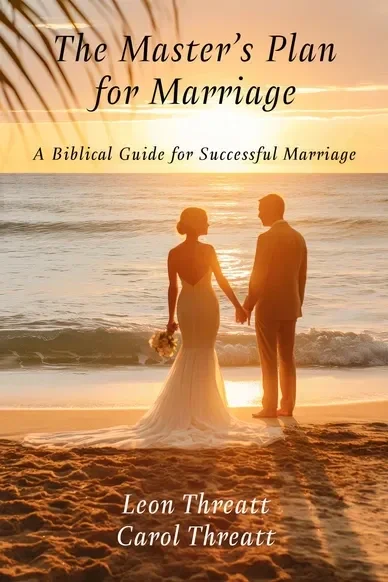 "The Master's Plan for Marriage" by Leon & Carol Threatt (paperback)