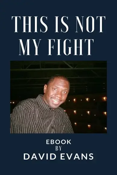This is Not My Fight by David Evans