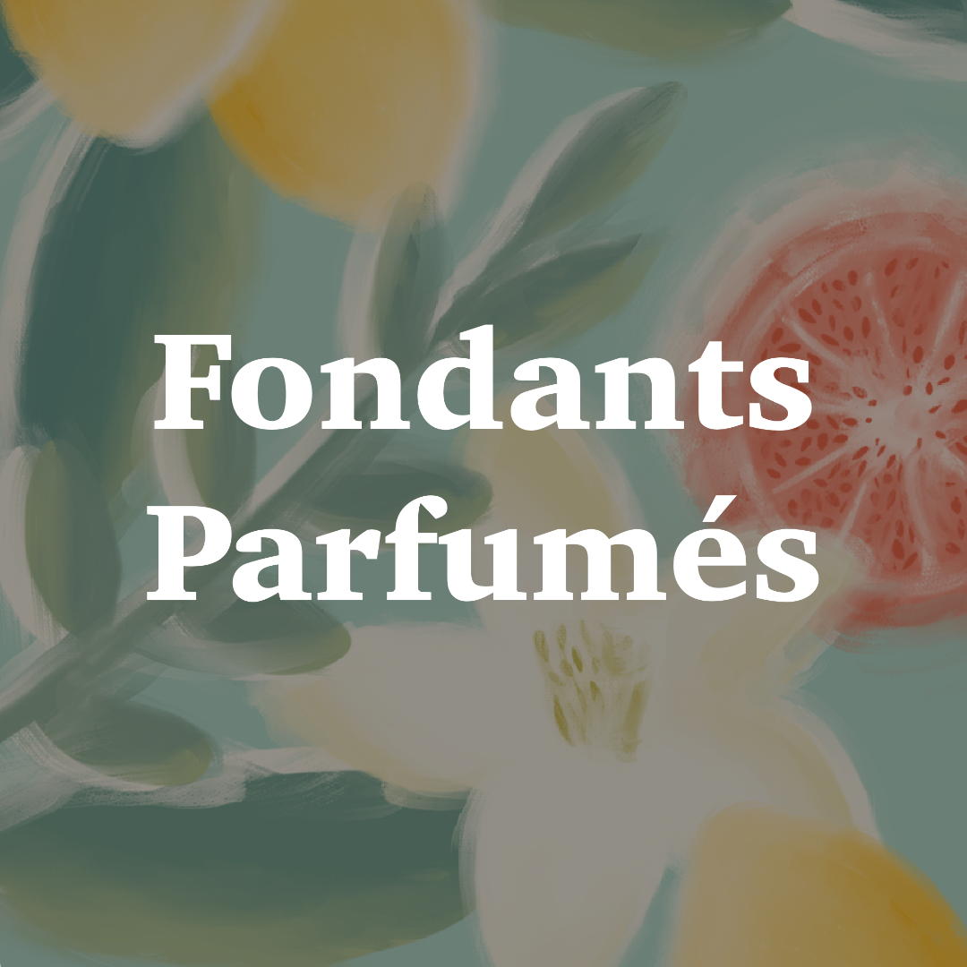 Fondants parfumés