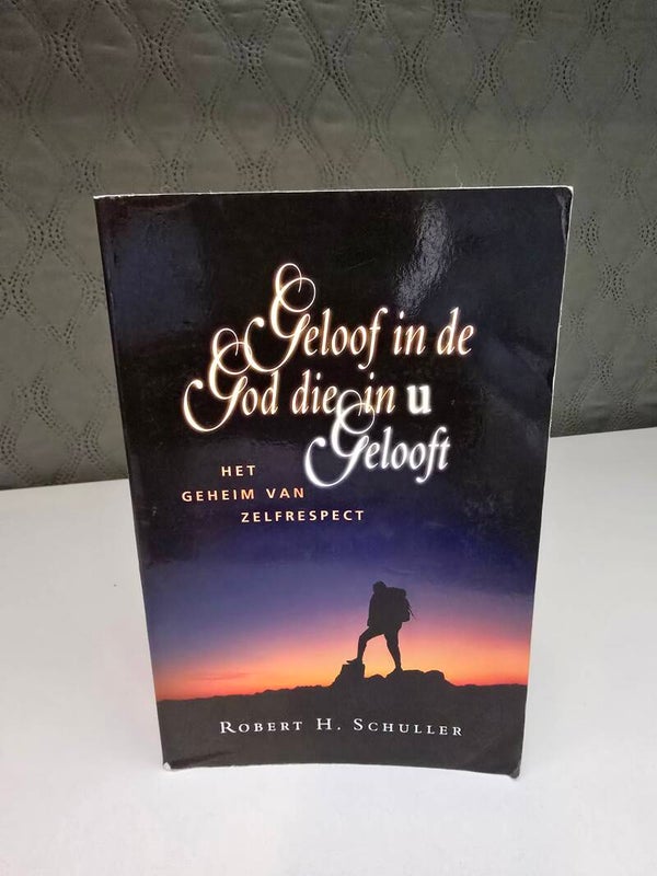 Geloof in de God die in u Gelooft – Robert H. Schuller