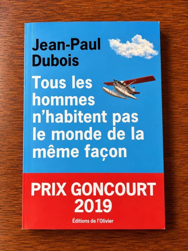 Tous les hommes n'habitent pas le monde de la même façon - Jean-Paul Dubois