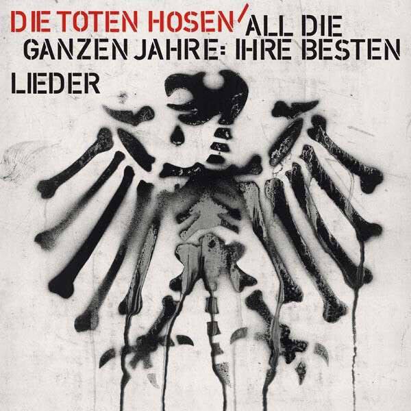 Toten Hosen Die ‎– All Die Ganzen Jahre: Ihre Besten Lieder