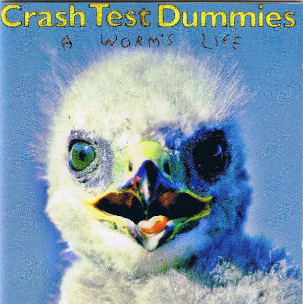 Crash Test Dummies ‎– A Worm's Life