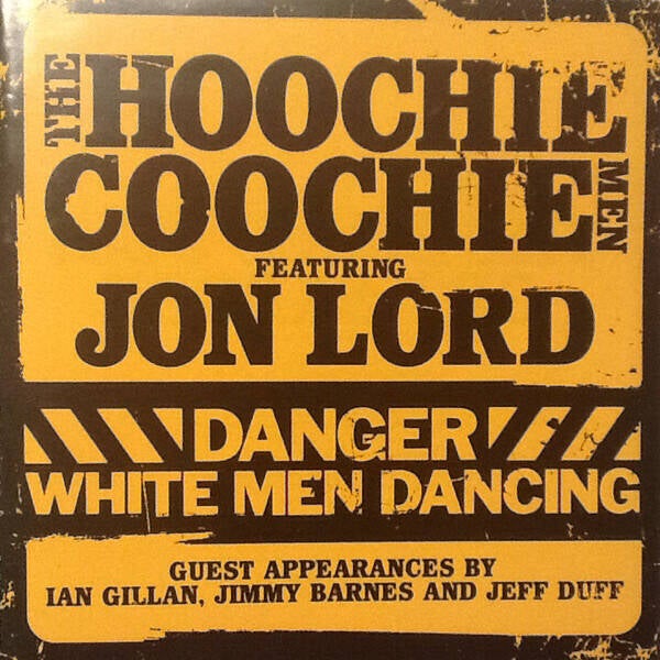 Hoochie Coochie Men The Featuring Jon Lord ‎– Danger: White Men Dancing