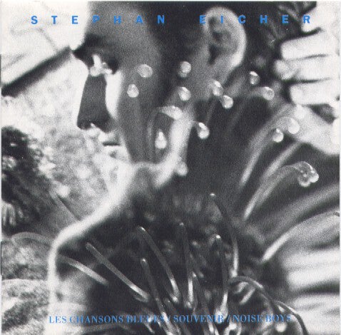 Eicher Stephan ‎– Les Chansons Bleues / Souvenir / Noise Boys